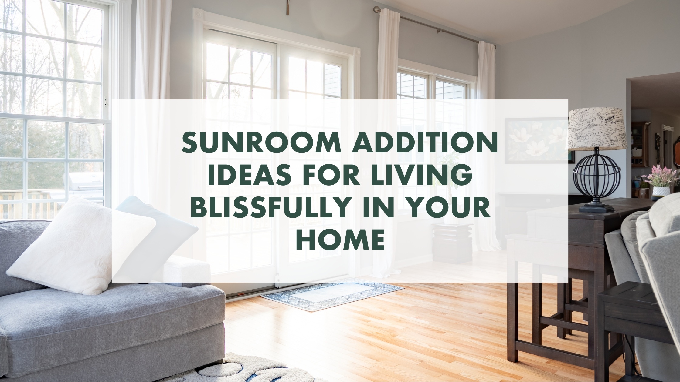 Sunroom Addition Ideas for Living Blissfully in Your Home